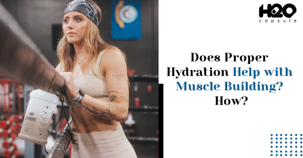 Does Proper Hydration Help with Muscle Building? How?