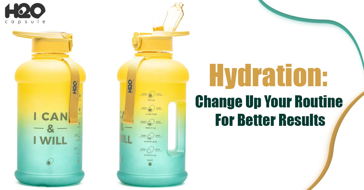Hydration: Change Up Your Routine For Better Results