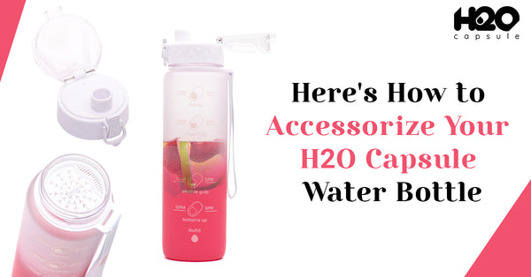 Here's How to Accessorize Your H2O Capsule Water Bottle