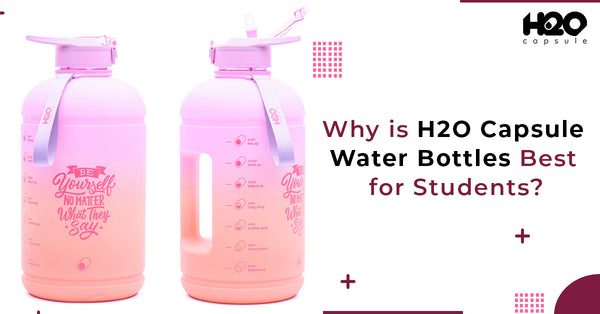 Why is H2O Capsule Water Bottles Best for Students?