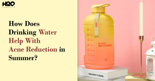 How Does Drinking Water Help With Acne Reduction in the Summer?