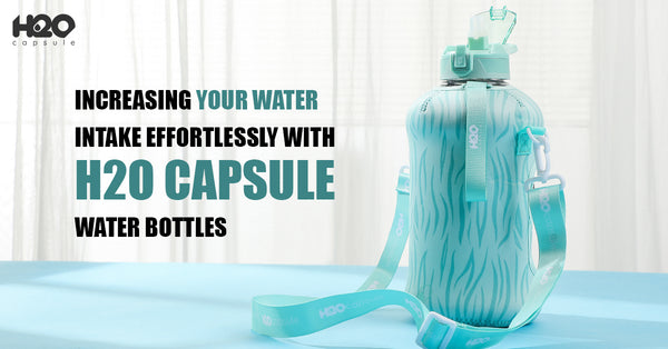 Increasing Your Water Intake Effortlessly with H2O Capsule Water Bottles