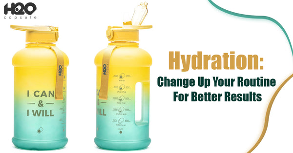 Hydration: Change Up Your Routine For Better Results