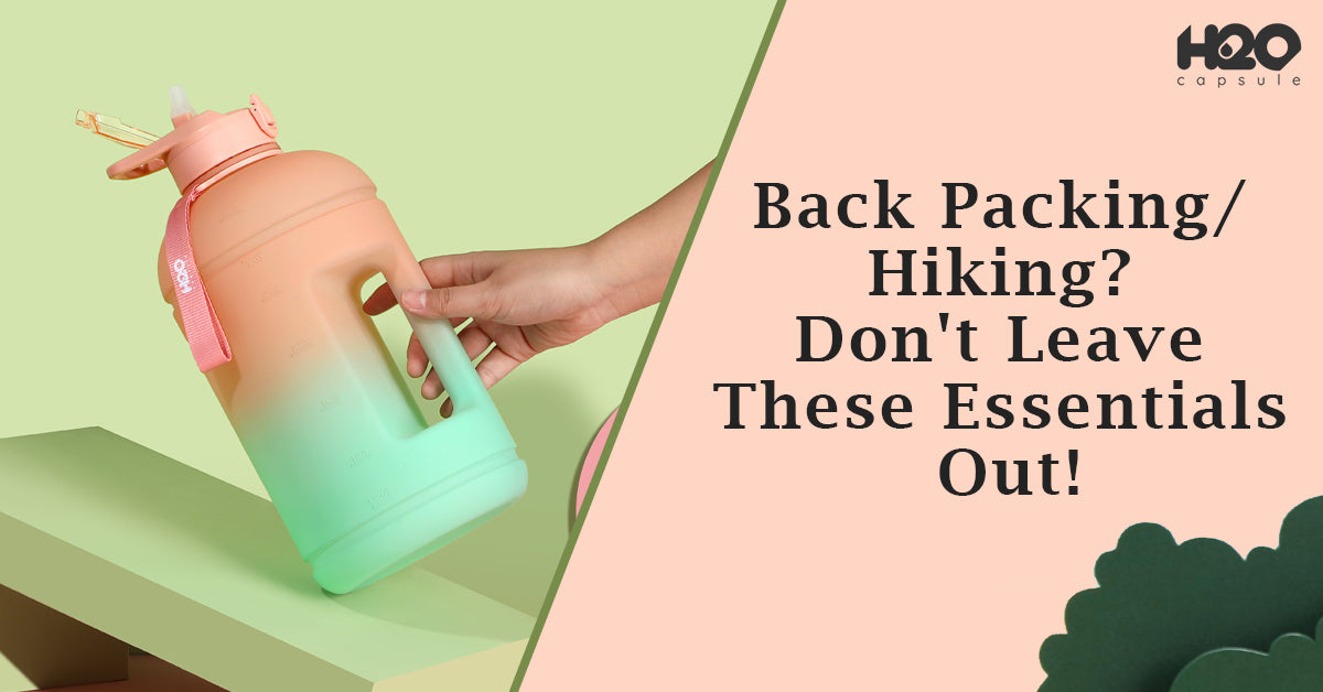 Back Packing/ Hiking? Don't Leave These Essentials Out!