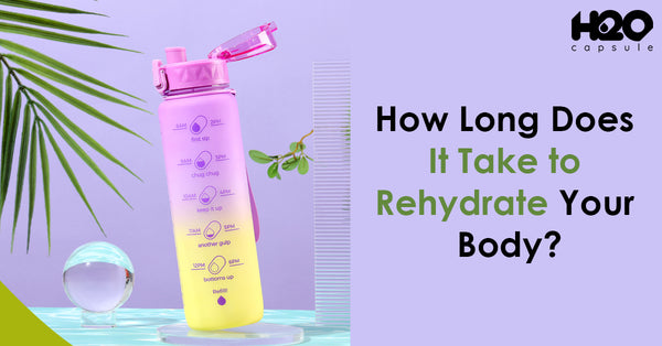 How Long Does It Take to Rehydrate Your Body?