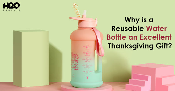 Why is a Reusable Water Bottle an Excellent Thanksgiving Gift?