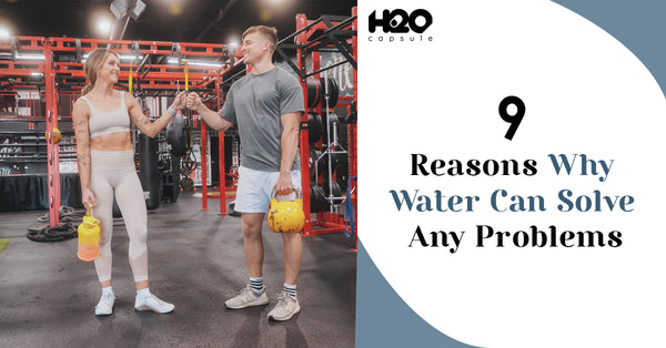 9 Reasons Why Water Can Solve Any Problems