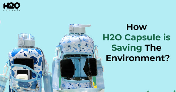 How Are H2O Capsule Products Saving The Environment?