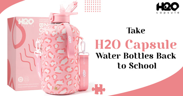 Take H2O Capsule Water Bottles Back to School