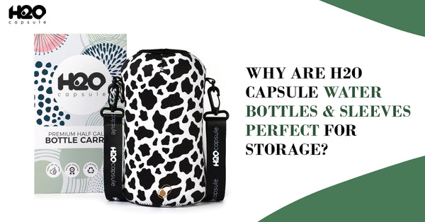 Why are H2O Capsule Water Bottle Sleeves Perfect for Storage?