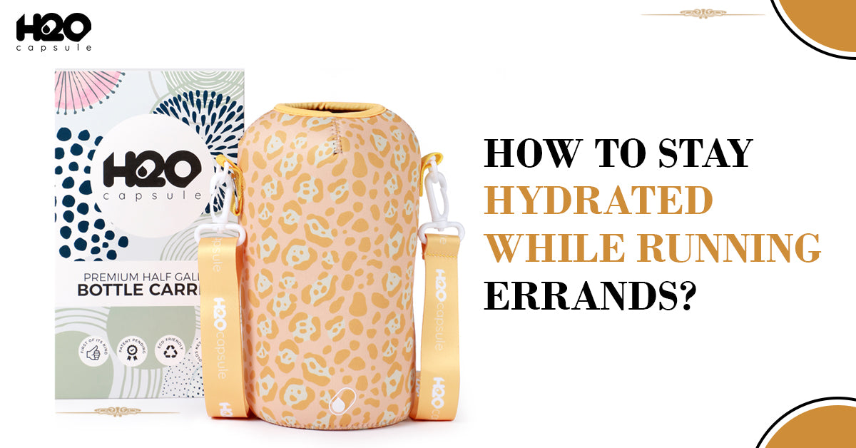 How To Stay Hydrated While Running Errands?